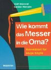 Wie kommt das Messer in die Oma? Krimirätsel für kluge Köpfe Books