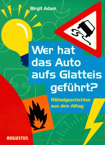 Wer hat das Auto aufs Glatteis geführt? Rätselgeschichten aus dem Alltag Books