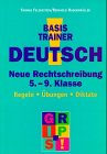 Basistrainer Deutsch. Neue Rechtschreibung. Regeln, Übungen, Diktate. 5.-9. Klasse Education & Training