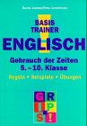 Basistrainer Englisch. Gebrauch der Zeiten. Regeln, Beispiele, Übungen. 5.-10. Klasse Foreign Languages ​​& Dictionaries
