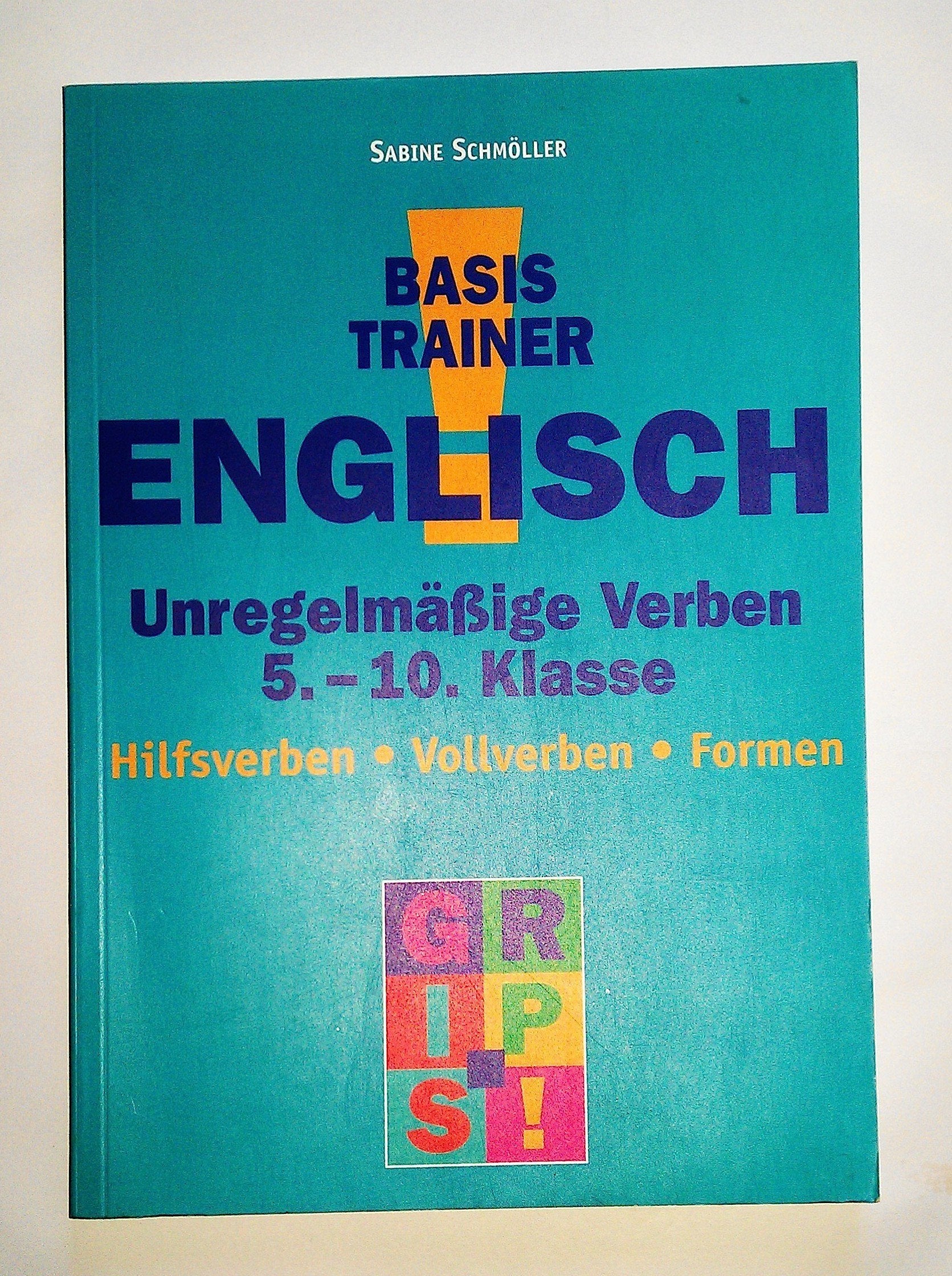 Basistrainer Englisch. Unregelmäßige Verben. Hilfsverben, Vollverben, Formen. 5.-10. Klasse Foreign Languages ​​& Dictionaries