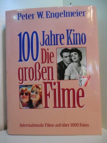 Hundert Jahre Kino. Die großen Filme. Internationale Filme auf über 1000 Fotos Books