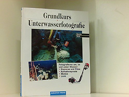 Grundkurs - Unterwasserfotografie. Fotografieren am, im und unter Wasser Photography