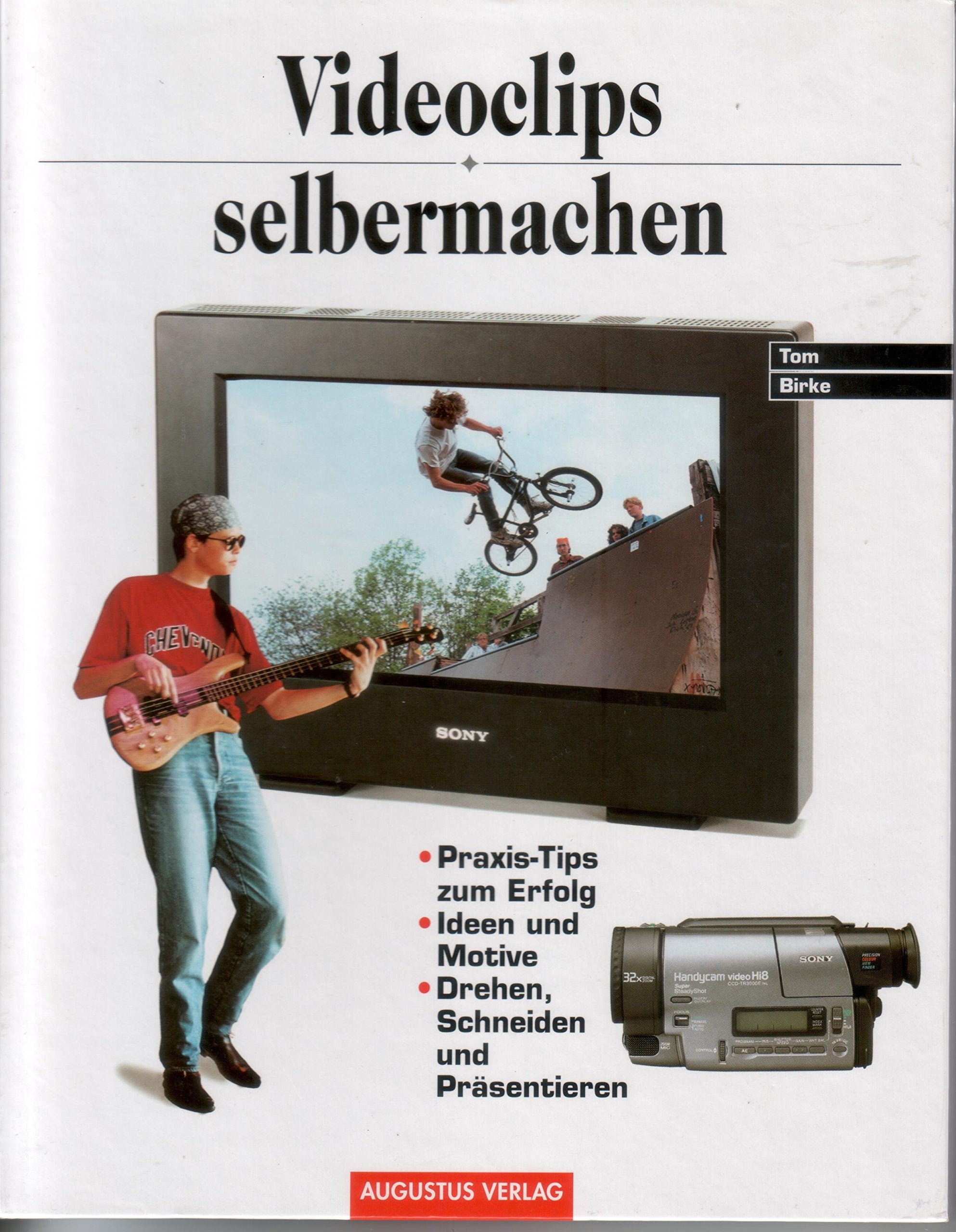 Videoclips selbermachen. Praxis-Tips zum Erfolg; Ideen und Motive, Drehen, Schneiden und Präsentieren Business & Technology