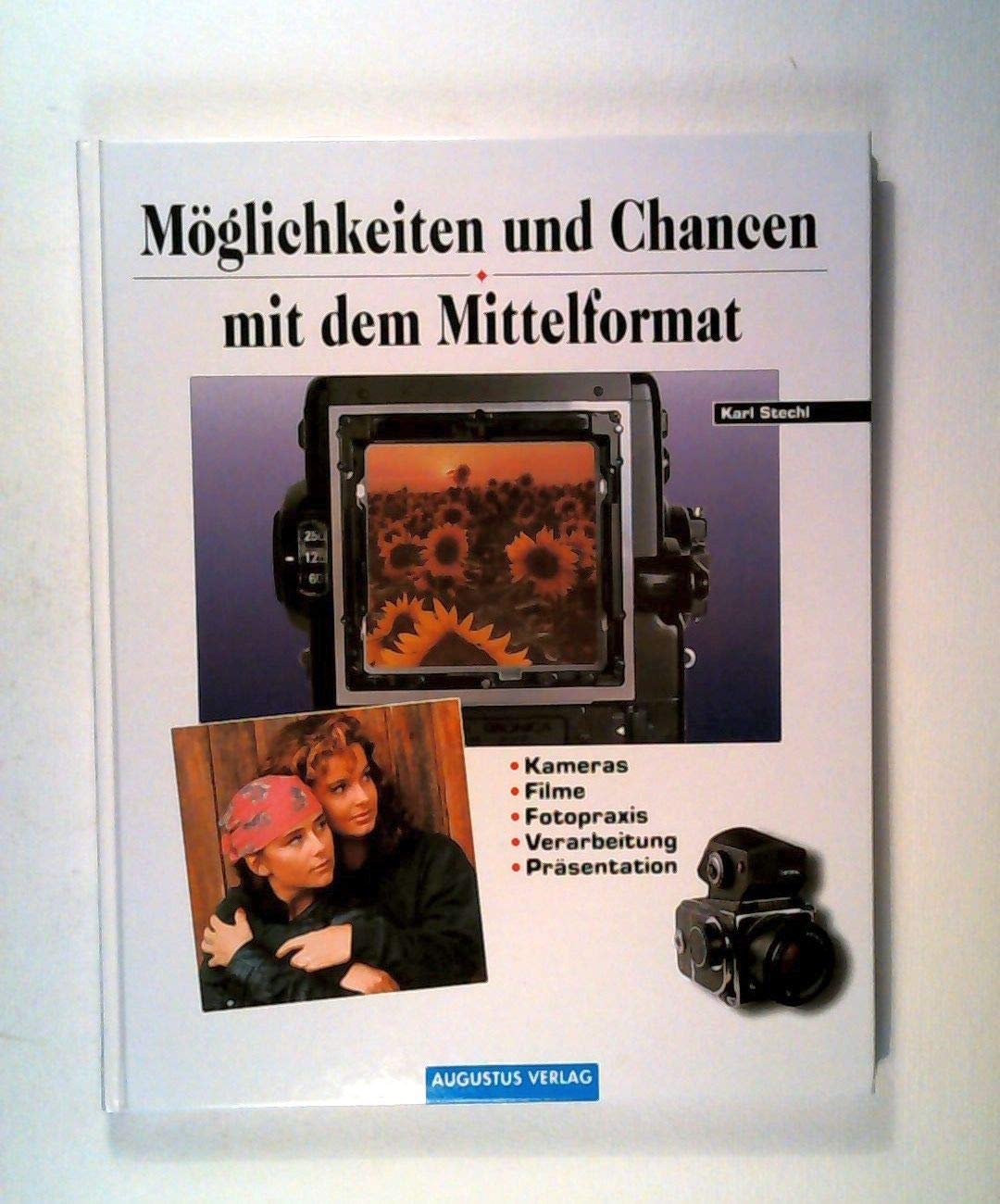 Möglichkeiten und Chancen mit dem Mittelformat. Kameras, Filme, Fotopraxis, Verarbeitung, Präsentation Books