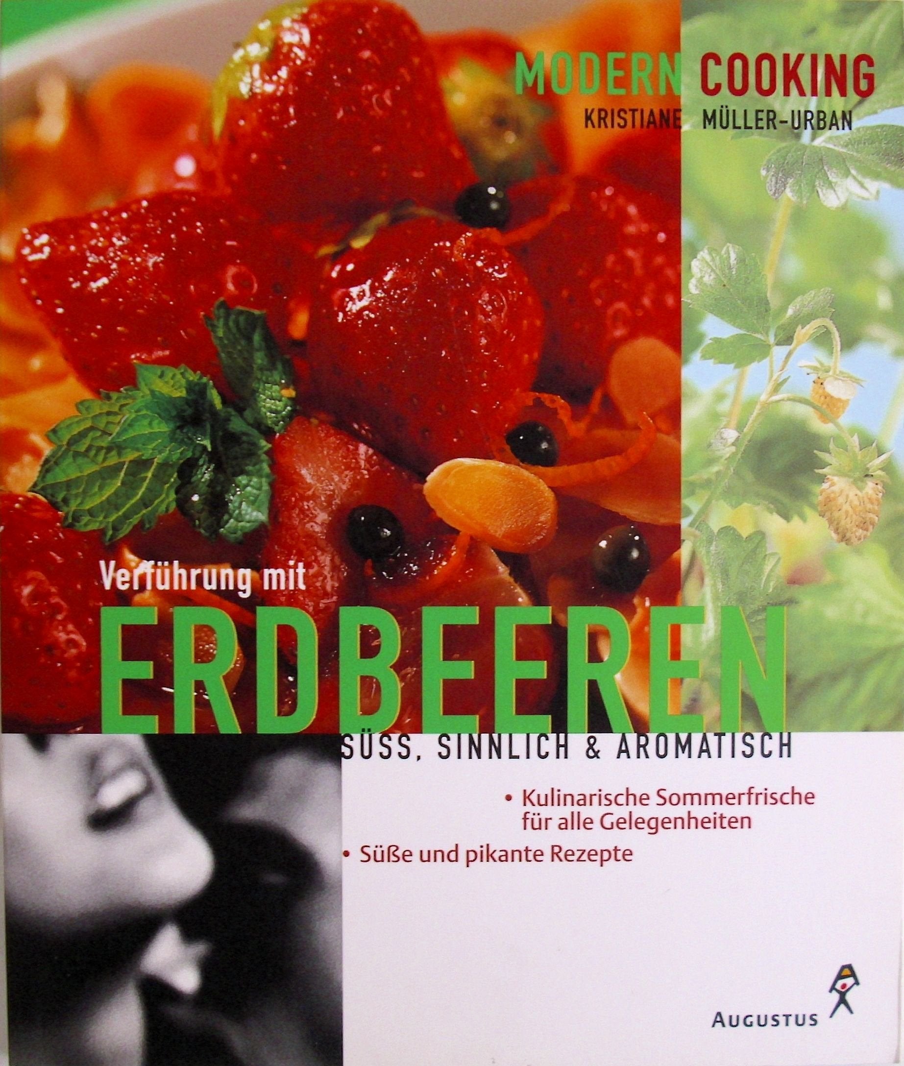 Verführung mit Erdbeeren: Süss, sinnlich und aromatisch Cooking & Enjoying