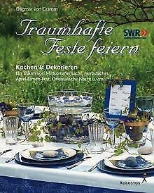 Traumhafte Feste feiern. Kochen und dekorieren im Jahreslauf Cooking & Enjoying