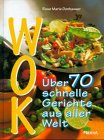 Wok. 80 schnelle Gerichte aus aller Welt Cooking & Enjoying