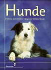 Hunde. Erziehung und Verhalten - Pflege und Haltung - Rassen Natural Sciences