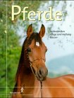 Pferde. Pflege und Haltung - Reittechniken - Rassen Natural Sciences