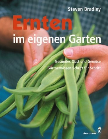 Ernten im eigenen Garten. Gesundes Obst und Gemüse. Gärtnerwissen Schritt für Schritt Garden & Plants