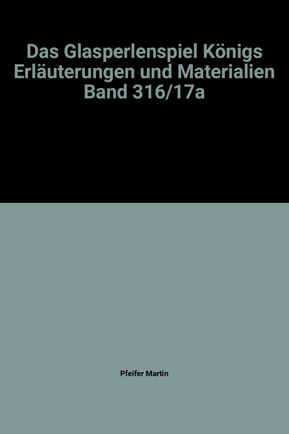 Das Glasperlenspiel Königs Erläuterungen und Materialien Band 316/17a Books
