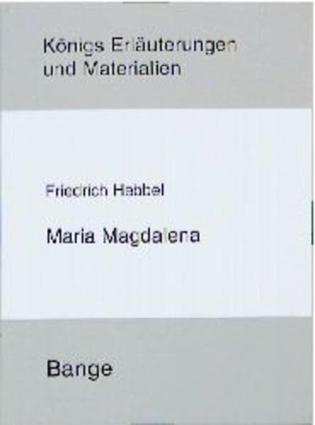 Königs Erläuterungen und Materialien, Bd.176, Erläuterungen zu Friedrich Hebbel 'Maria Magdalena' Religion & Esotericism