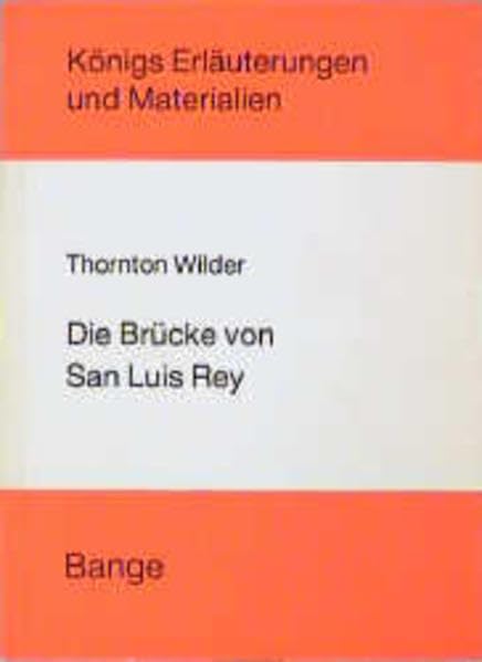 Die Brücke von San Luis Rey. (Königs Erläuterungen und Materialien) Contemporary literature