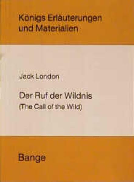 Ruf der Wildnis: Call of the Wild (Königs Erläuterungen) Study Guides