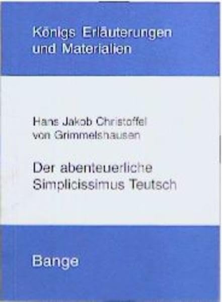 Der abenteuerliche Simplicissimus Teutsch (Königs Erläuterungen) Classics