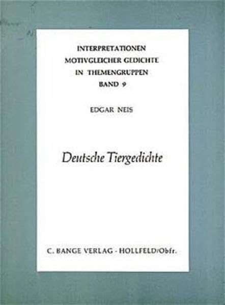 Interpretationen motivgleicher Gedichte in Themengruppen, Bd.9, Deutsche Tiergedichte Study Guides
