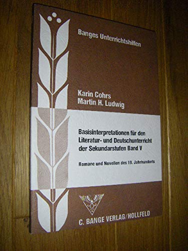 Basisinterpretationen V für den Literatur- und Deutschunterricht der Sekundarstufen. Romane und Novellen des 19. Jahrhunderts Business & Technology