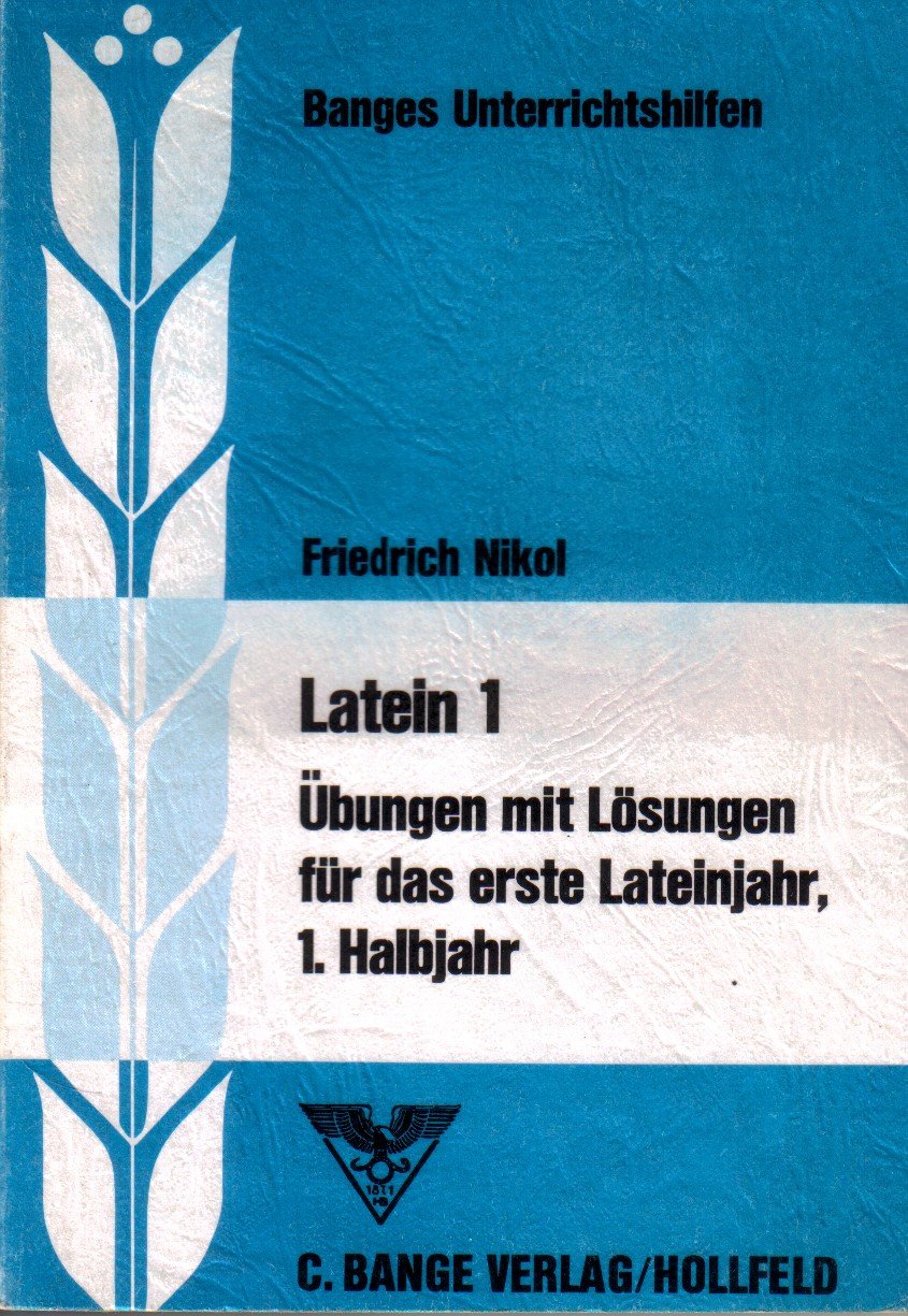 Latein I / 1. Halbjahr. Übungen mit Lösungen für das 1. Lateinjahr, 1. Halbjahr Study Guides