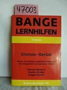 Chemie-Gerüst. Kurzer, in Tabellenform abgefasster Abriss der anorganischen und organischen Chemie Business & Technology