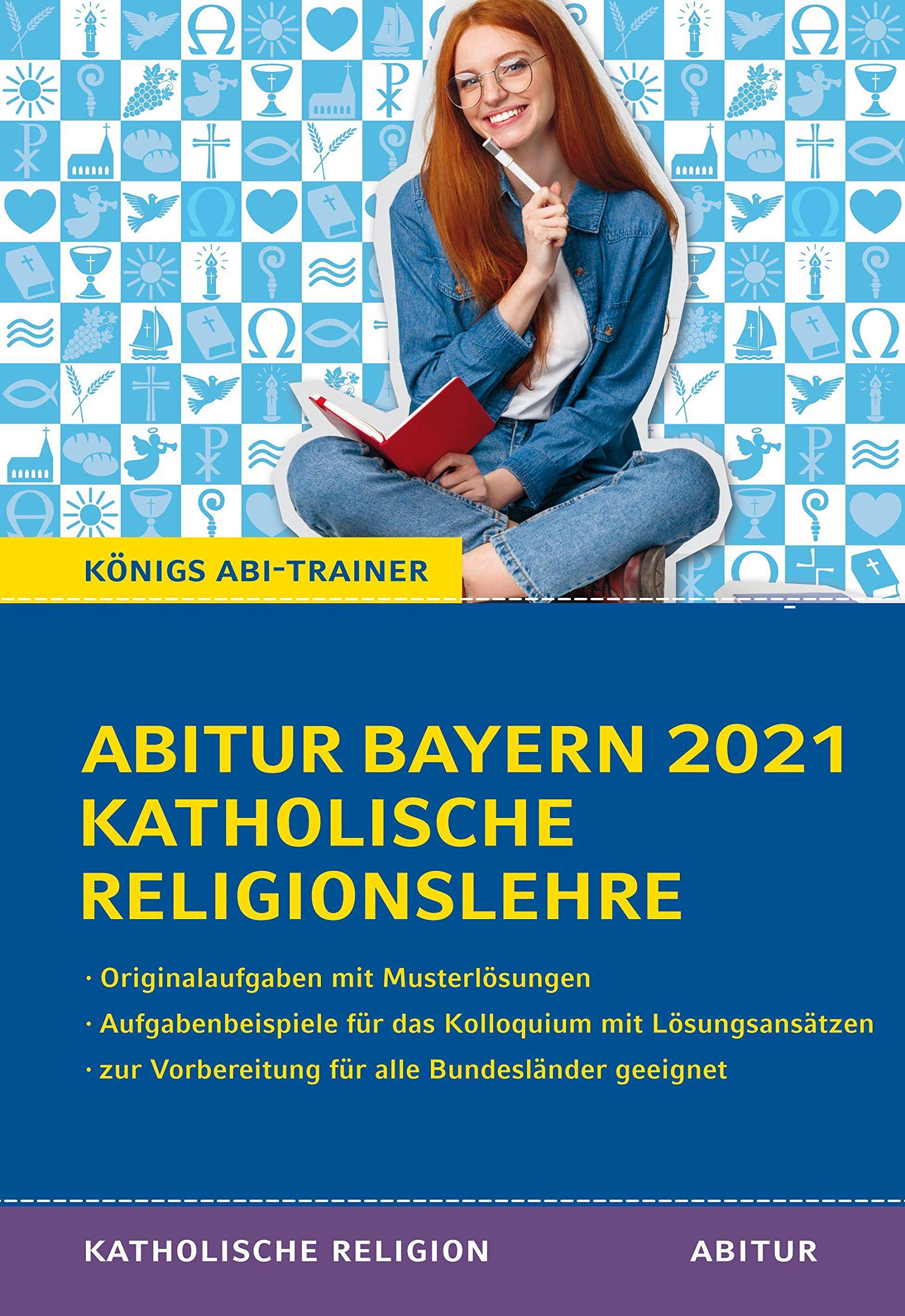 Abitur Bayern 2021 Katholische Religionslehre: Königs Abi-Trainer (Königs Lernhilfen) Study Guides