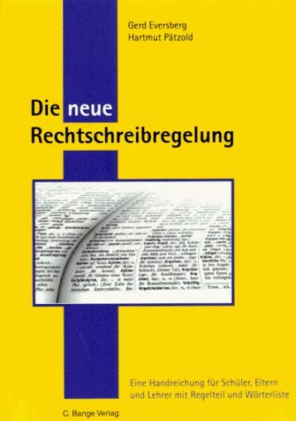 Die neue Rechtschreibung: Eine Handreichung für Schüler, Eltern und Lehrer mit Regelteil und Wörterliste (Banges Lernhilfen) General education