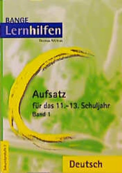 Aufsatz für das 11.-13. Schuljahr, neue Rechtschreibung, Bd.1: Die Inhaltsangabe, Die Erörterung, Die Textanalyse, Die Facharbeit Learning & Reference