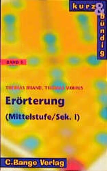 Kurz und bündig, neue Rechtschreibung, Bd.1, Erörterung, Mittelstufe/Sekundarstufe I: 9.-10. Jahrgangsstufe (kurz & bündig) Study Guides
