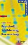 Kurz und bündig, neue Rechtschreibung, Bd.12, Protokoll, Schilderung, Kurzvortrag (kurz & bündig) Study Guides