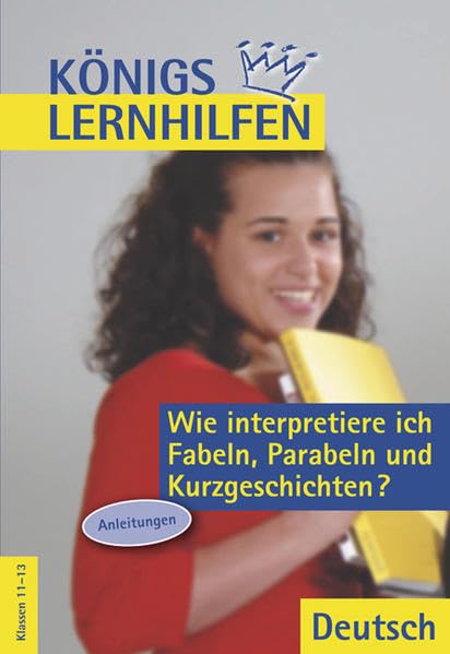 Wie interpretiere ich Fabeln, Parabeln und Kurzgeschichten?: Anleitung (Königs Lernhilfen) Study Guides