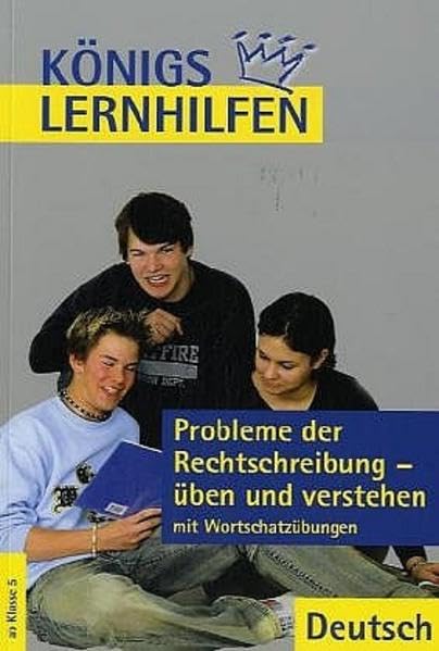 Probleme der Rechtschreibung üben und verstehen: Mit Wortschatzübungen (Königs Lernhilfen) Study Guides