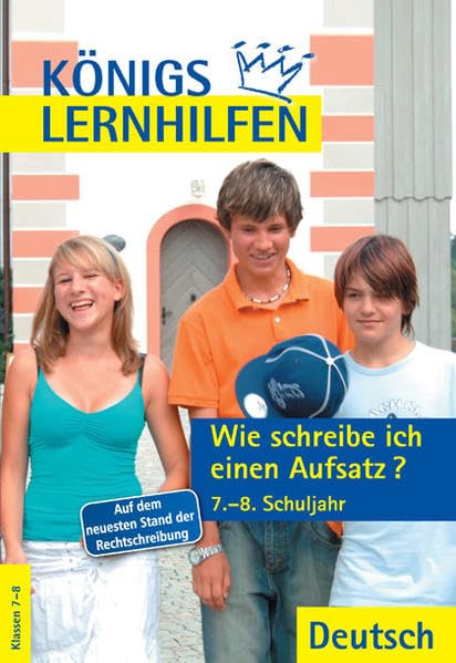 Königs Lernhilfen - Wie schreibe ich einen Aufsatz?: 7.-8. Schuljahr Study Guides