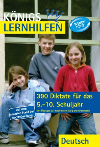 Königs Lernhilfen - 390 Diktate für das 5.-10. Schuljahr: Mit Übungen zur Rechschreibung und Grammatik Books