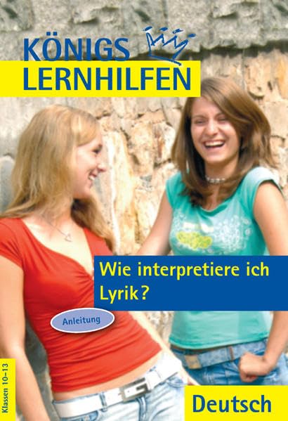 Königs Lernhilfen - Wie interpretiere ich Lyrik?: Anleitung. Klassen 10 - 13 Poetry