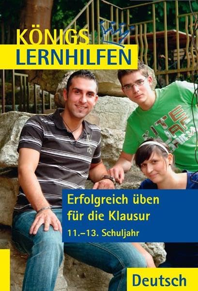 Erfolgreich üben für die Klausur - 11.-13. Klasse: Gedichte, Dramentexte, Kurzprosa, Romane erschließen und interpretieren & Texterörterung, freie ... literarische Erörterung (Königs Lernhilfen) Study Guides