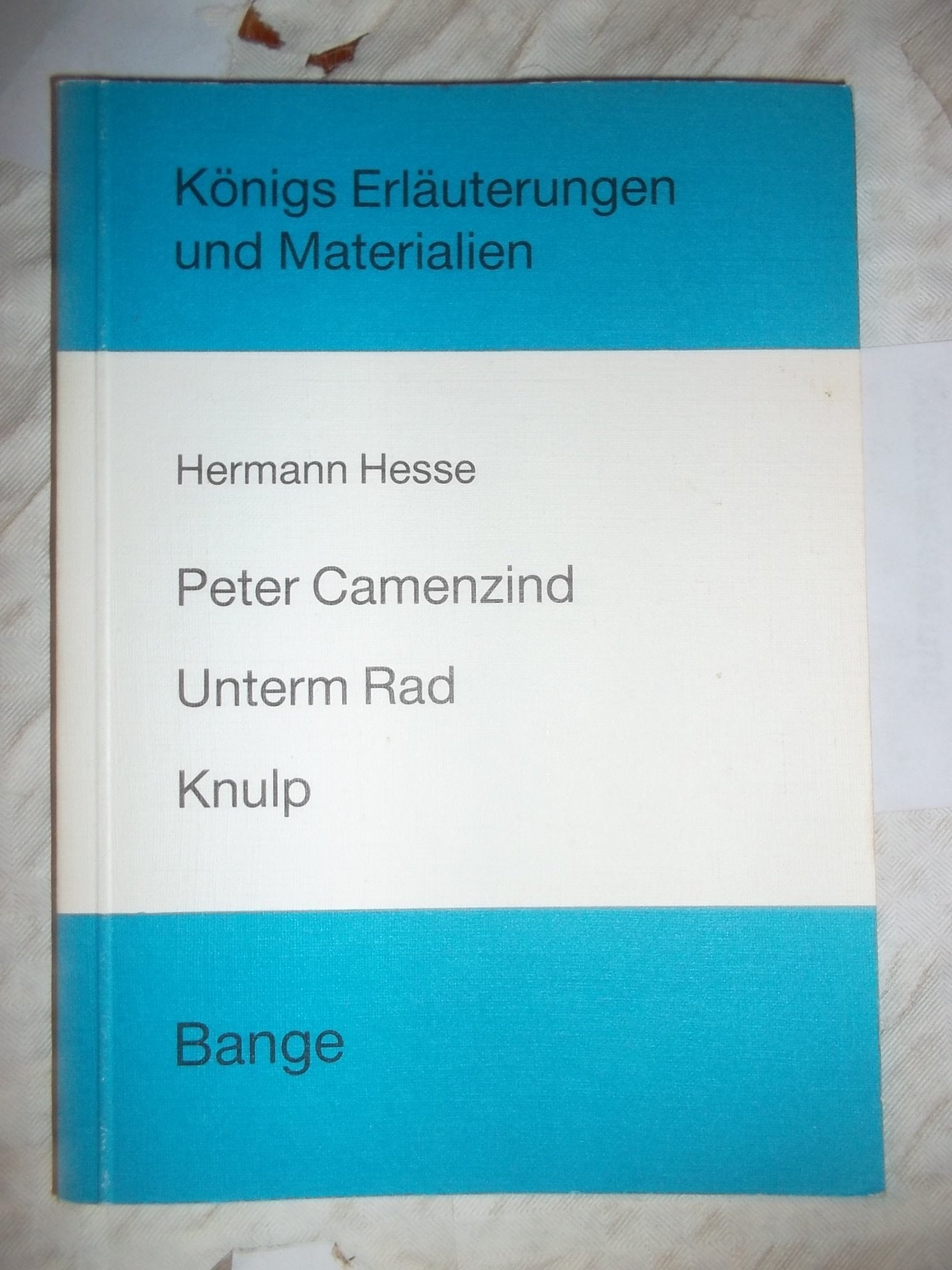 Königs Erläuterungen und Materialien, Band 17: Peter Camenzind. Unterm Rad. Knulp Study Guides