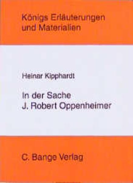 In der Sache J. Robert Oppenheimer: In der neuen Rechtschreibung (Königs Erläuterungen) Art & Literature