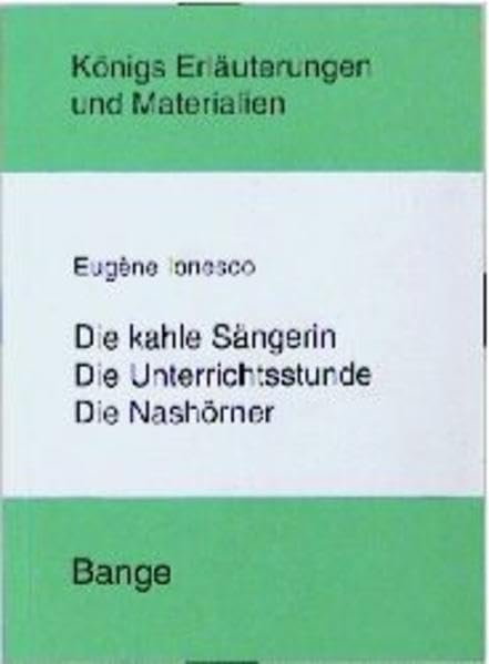 Königs Erläuterungen und Materialien, Bd.392, Die kahle Sängerin - Die Unterrichtsstunde - Die Nashörner Study Guides