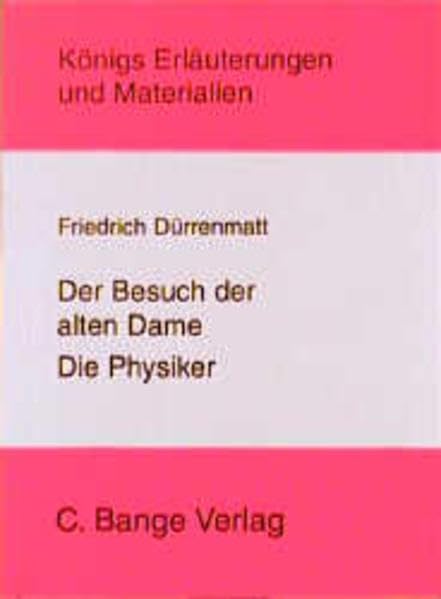 Königs Erläuterungen und Materialien: Erläuterungen zu Friedrich Dürrenmatt, Der Besuch der alten Dame, Die Physiker Study Guides