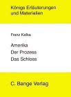 Königs Erläuterungen und Materialien, Band. 209: Franz Kafka: Amerika / Der Prozess / Das Schloss Art & Literature Books