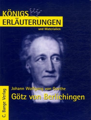 Königs Erläuterungen und Materialien, Bd.8, Götz von Berlichingen: Textanalyse und Interpretation mit ausführlicher Inhaltsangabe Study Guides