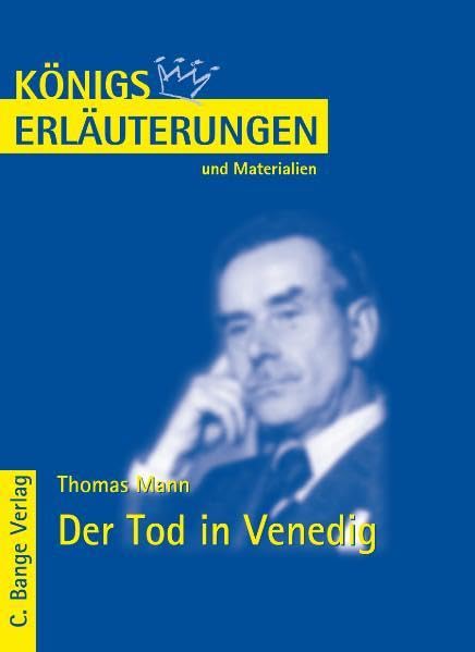 Königs Erläuterungen und Materialien, Bd.47, Der Tod in Venedig: Textanalyse und Interpretation mit ausführlicher Inhaltsangabe. Study Guides