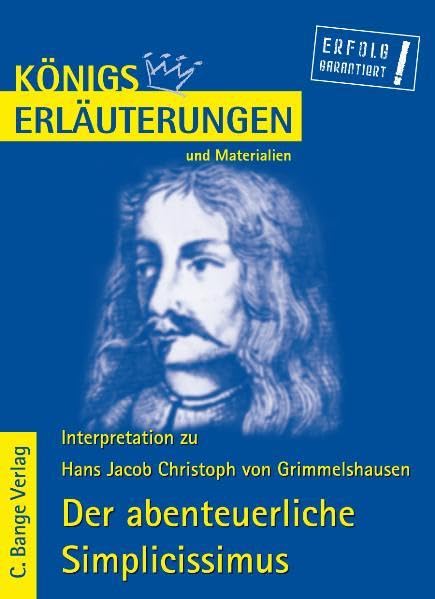 Königs Erläuterungen und Materialien: Interpretation zu Grimmelshausen. Der abenteuerliche Simplicissimus Study Guides