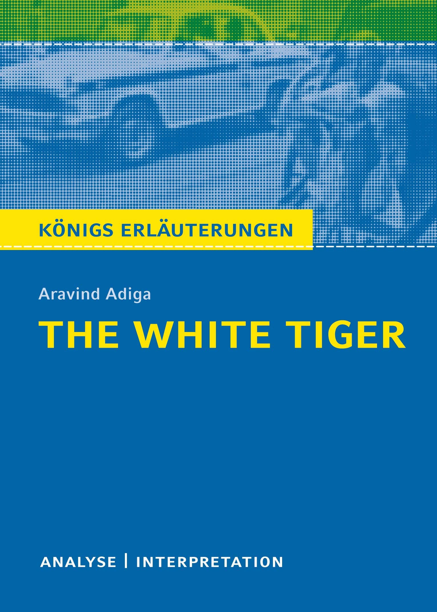 The White Tiger von Aravind Adiga Study Guides