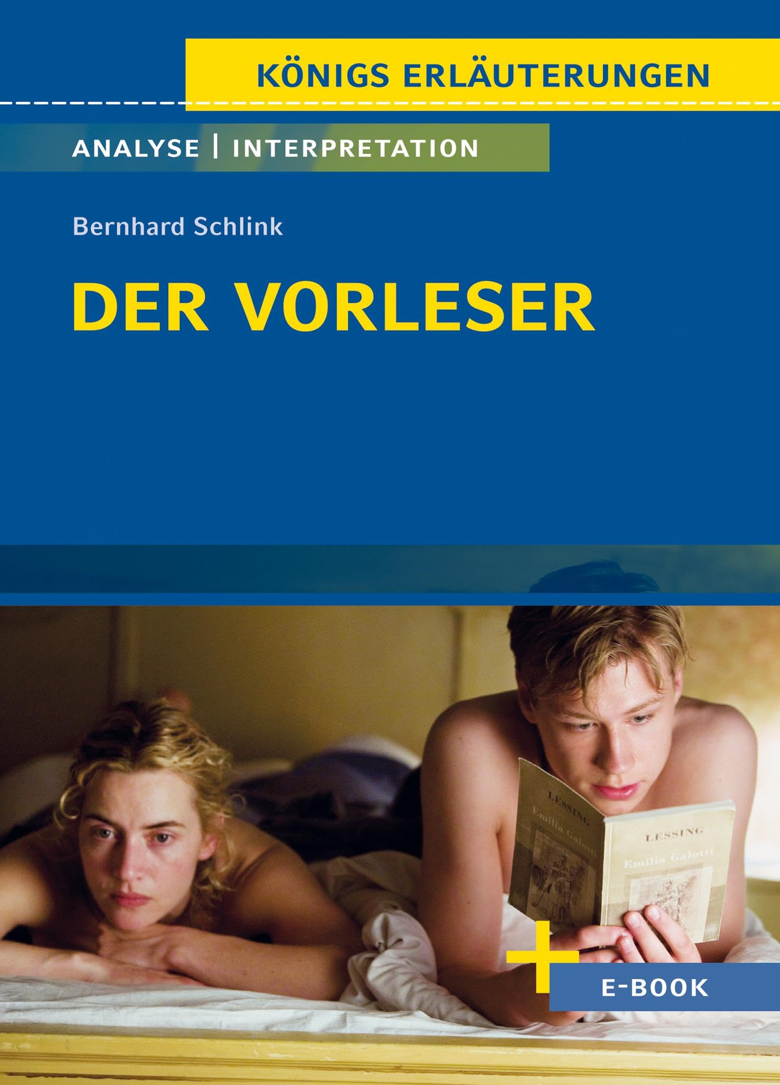 Der Vorleser von Bernhard Schlink - Textanalyse und Interpretation: mit Zusammenfassung, Inhaltsangabe, Charakterisierung, Szenenanalyse, Prüfungsaufgaben uvm. (Königs Erläuterungen, Band 403) Study Guides