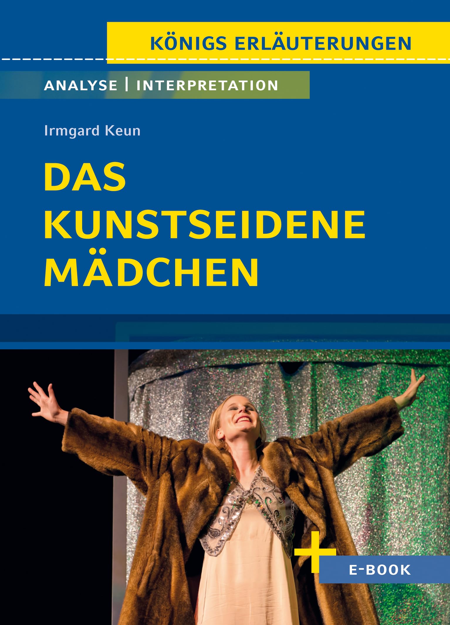 Das kunstseidene Mädchen von Irmgard Keun - Textanalyse und Interpretation Study Guides