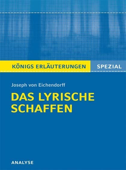 Eichendorff. Das lyrische Schaffen: Alle erforderlichen Infos für Abitur, Matura, Klausur und Referat (Königs Erläuterungen. Spezial) Professional & Reference Books