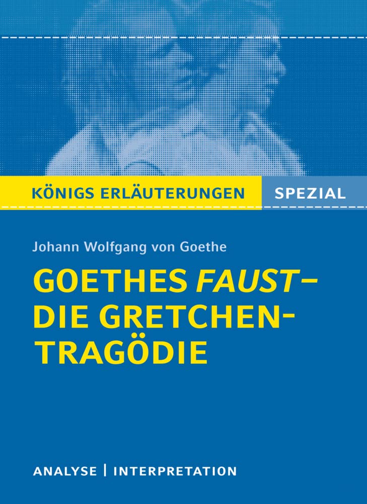 Goethes Faust – Die Gretchen-Tragödie.: Lektüre- und Interpretationshilfe: Königs Erläuterungen Spezial Study Guides
