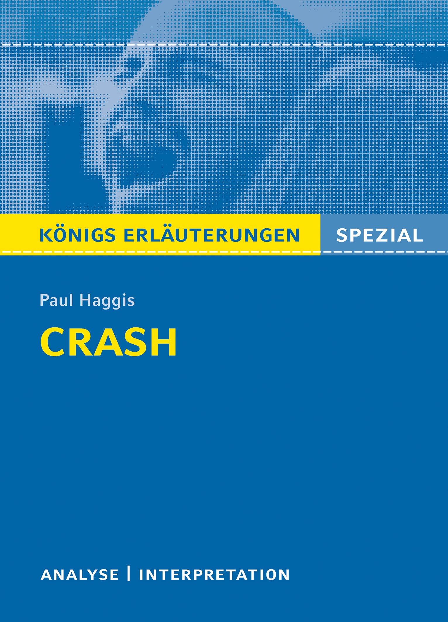 Crash von Paul Haggis. Königs Erläuterungen. Study Guides