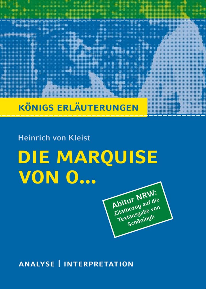 Die Marquise von O... von Heinrich von Kleist. Königs Erläuterungen. Nordrhein-Westfalen Study Guides